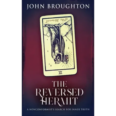 The Reversed Hermit: A Nonconformist's Search For Inner Truth