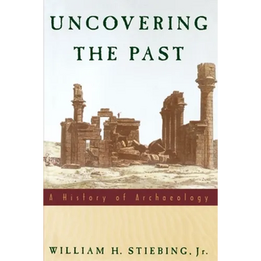 Uncovering the Past: A History of Archaeology