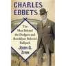 Charles Ebbets: The Man Behind the Dodgers and Brooklyn's Beloved Ballpark