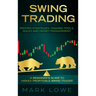 Swing Trading: A Beginner's Guide to Highly Profitable Swing Trades - Proven Strategies, Trading Tools, Rules, and Money Management