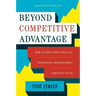 Beyond Competitive Advantage: How to Solve the Puzzle of Sustaining Growth While Creating Value