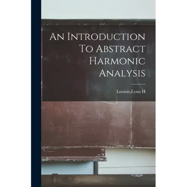 An Introduction To Abstract Harmonic Analysis