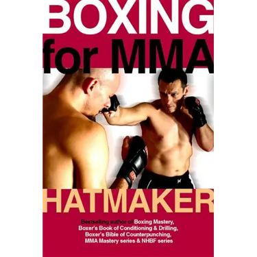 Boxing for MMA: Building the Fistic Edge in Competition & Self-Defense for Men & Women