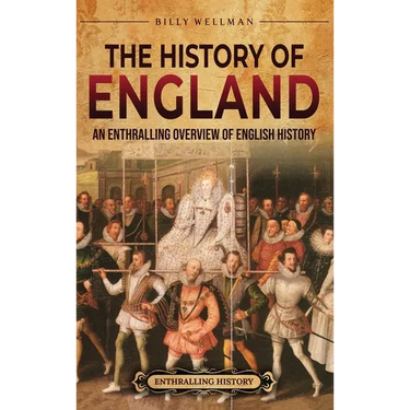The History of England: An Enthralling Overview of English History