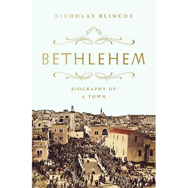 Bethlehem: Biography of a Town