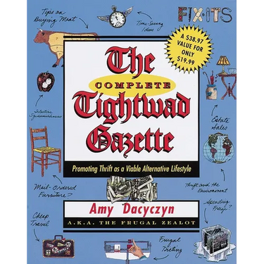 The Complete Tightwad Gazette: Promoting Thrift as a Viable Alternative Lifestyle