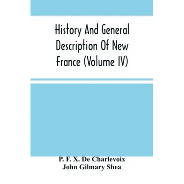 History And General Description Of New France (Volume Iv)