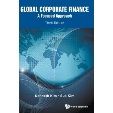 Global Corporate Finance: A Focused Approach (Third Edition)