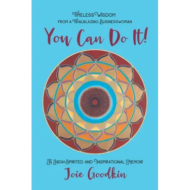 You Can Do It!: Timeless Wisdom from a Trailblazing Businesswoman