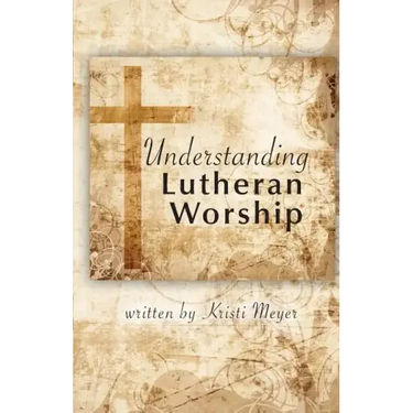 Understanding Lutheran Worship