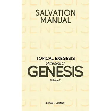 Salvation Manual: Topical Exegesis of the Book of Genesis - Volume 2