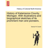 History of Kalamazoo County, Michigan. With illustrations and biographical sketches of its prominent men and pioneers.