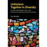 Unitarians: Together in Diversity: A Survey of the Beliefs, Values, and Practices of Contemporary British Unitarians