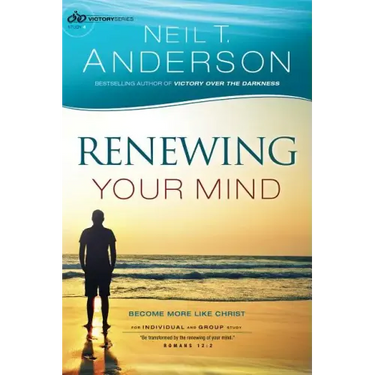Renewing Your Mind: Become More Like Christ