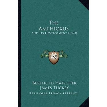 The Amphioxus: And Its Development (1893)