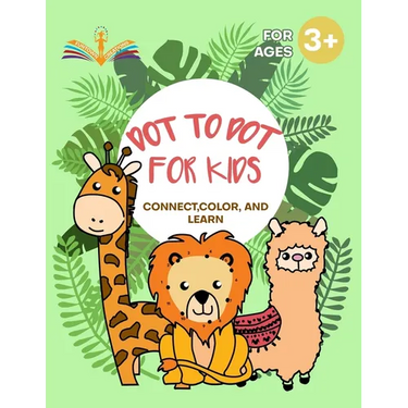 Dot to dot for kids: Connect, color and learn activity book for kids ages 3-6