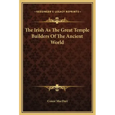 The Irish as the Great Temple Builders of the Ancient World