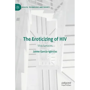 The Eroticizing of HIV: Viral Fantasies