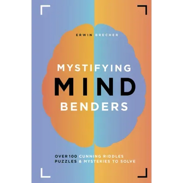 Mystifying Mind Benders: Over 100 Cunning Riddles, Puzzles & Mysteries to Solve