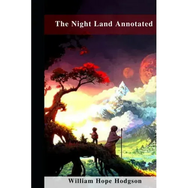 The Night Land Annotated