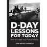 D-Day Lessons for Today: How to Create Your Future History