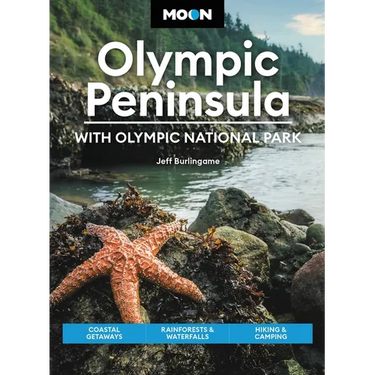 Moon Olympic Peninsula: With Olympic National Park: Coastal Getaways, Rainforests & Waterfalls, Hiking & Camping
