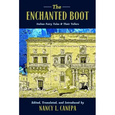 The Enchanted Boot: Italian Fairy Tales and Their Tellers