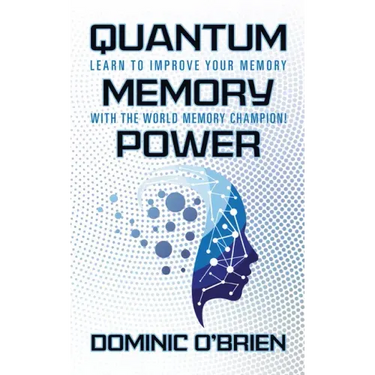 Quantum Memory Power: Learn to Improve Your Memory with the World Memory Champion!
