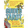 Guided Tarot: A Beginner's Guide to Card Meanings, Spreads, and Intuitive Exercises for Seamless Readings