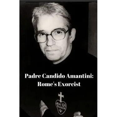 Padre Candido Amantini, CP: Rome's Exorcist