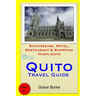 Quito Travel Guide: Sightseeing, Hotel, Restaurant & Shopping Highlights