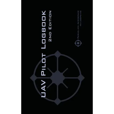 UAV PILOT LOGBOOK 2nd Edition: A Comprehensive Drone Flight Logbook for Professional and Serious Hobbyist Drone Pilots - Log Your Drone Flights Like a