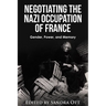 Negotiating the Nazi Occupation of France: Gender, Power, and Memory