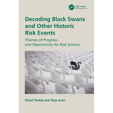 Decoding Black Swans and Other Historic Risk Events: Themes of Progress and Opportunity for Risk Science