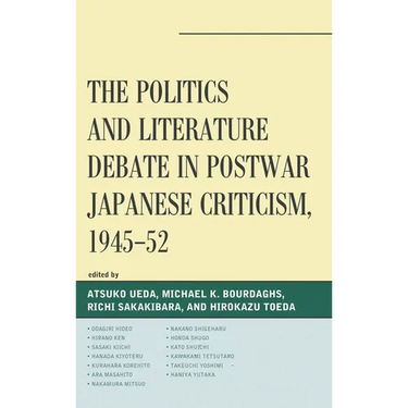 The Politics and Literature Debate in Postwar Japanese Criticism, 1945-52