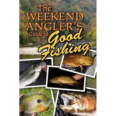 The Weekend Angler's Guide To Good Fishing