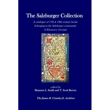 The Salzburger Collection: A catalogue of 17th & 18th century books belonging to the Salzburger community of Ebenezer, Georgia