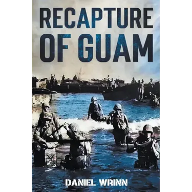 Recapture of Guam: 1944 Battle and Liberation of Guam