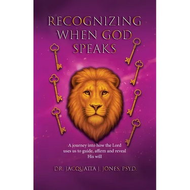 Recognizing When God Speaks: A Journey into How the Lord Uses Us to Guide, Affirm and Reveal His Will