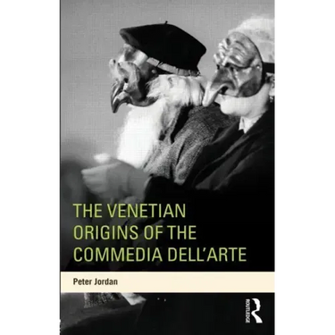 The Venetian Origins of the Commedia dell'Arte