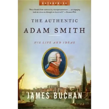 Authentic Adam Smith: His Life and Ideas