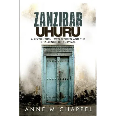 Zanzibar Uhuru: revolution, two women and the challenge of survival