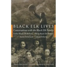 Black Elk Lives: Conversations with the Black Elk Family