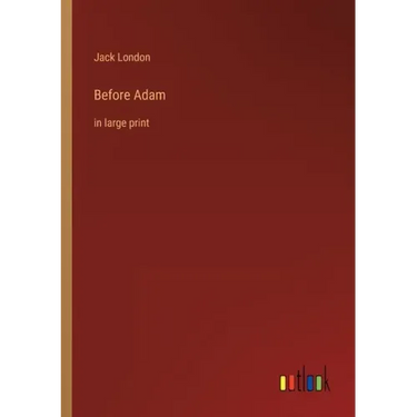 Before Adam: in large print