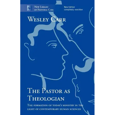 The Pastor as Theologian: The Formation Of Today'S Ministry In The Light Of Contemporary Human Sciences