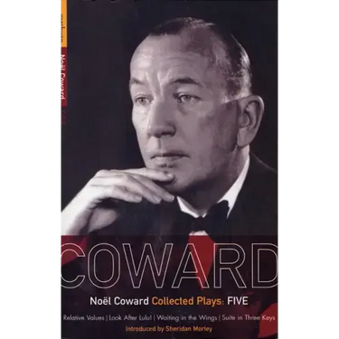 Coward Plays: 5: Relative Values; Look After Lulu; Waiting in the Wings; Suite in Three Keys