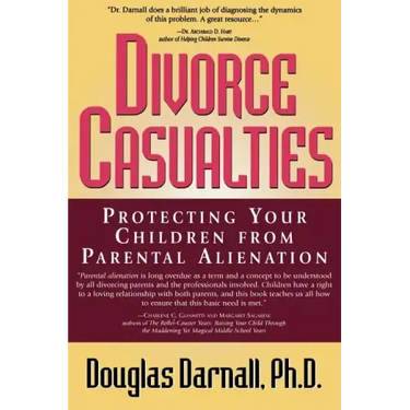 Divorce Casualties: Protecting Your Children From Parental Alienation