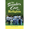 The Secular Case for Religion
