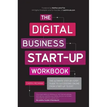 The Digital Business Start-Up Workbook: The Ultimate Step-By-Step Guide to Succeeding Online from Start-Up to Exit