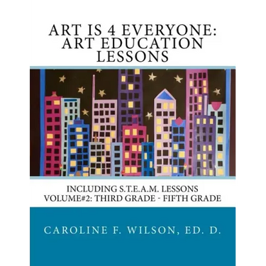Art is 4 Everyone: Art Education Lessons: Including S.T.E.A.M Lessons